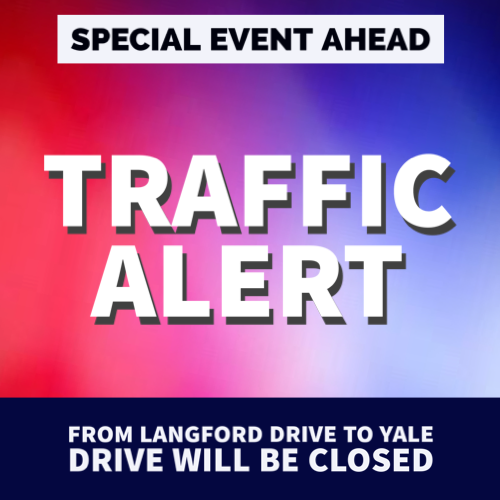TRAFFIC ALERT FROM LANGFORD TO YALE DR